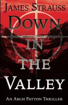 portada Arch Patton, Down in the Valley: First Arch Patton Thriller: Volume 1