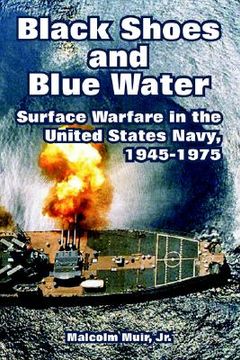 portada black shoes and blue water: surface warfare in the united states navy, 1945-1975