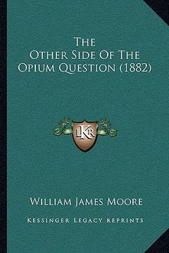 portada the other side of the opium question (1882) (en Inglés)