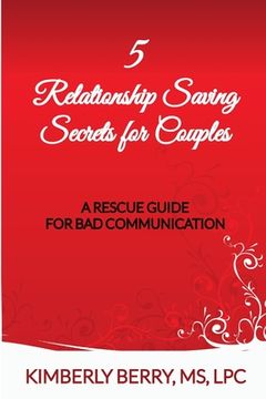 portada 5 Relationship Saving Secrets for Couples: A Rescue Guide for Bad Communication (en Inglés)