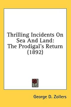 portada thrilling incidents on sea and land: the prodigal's return (1892) (en Inglés)