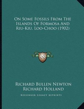 portada on some fossils from the islands of formosa and riu-kiu, loo-choo (1902) (en Inglés)