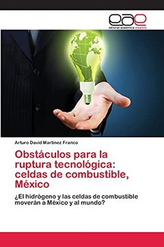 portada Obstáculos Para la Ruptura Tecnológica: Celdas de Combustible, México (in Spanish)