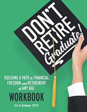 portada Don'T Retire. Graduate! Workbook: Building a Path to Financial Freedom and Retirement at any age (in English)