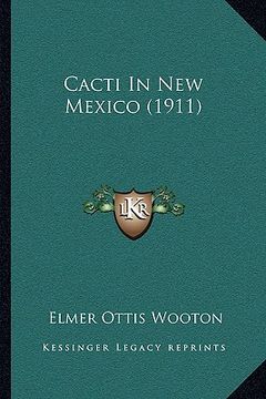 portada cacti in new mexico (1911) (en Inglés)