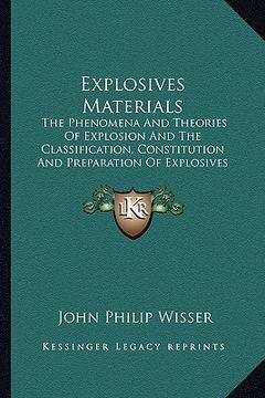 portada explosives materials: the phenomena and theories of explosion and the classification, constitution and preparation of explosives (1907)