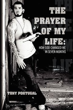 portada the prayer of my life: how god changed me in seven months (en Inglés)