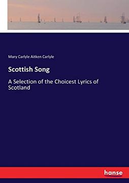 portada Scottish Song: A Selection of the Choicest Lyrics of Scotland (en Inglés)