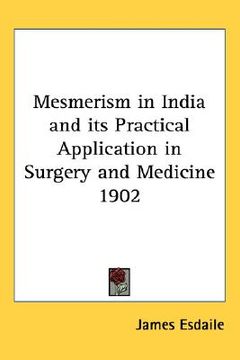 portada mesmerism in india and its practical application in surgery and medicine 1902 (en Inglés)