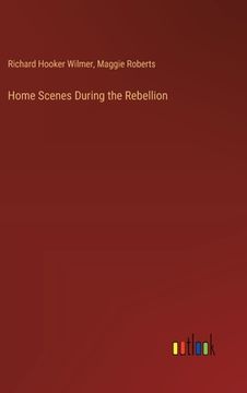 portada Home Scenes During the Rebellion (in English)