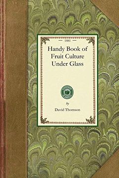 portada Handy Book of Fruit Culture Under Glass (Gardening in America) (en Inglés)