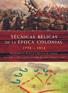 portada Técnicas Bélicas de la Época Colonial 1776-1914: Equipamiento, Técnicas y Tácticas de Combate (Libsa)