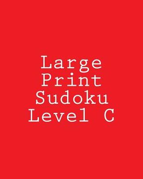 portada Large Print Sudoku Level C: Easy to Medium Sudoku Puzzles (en Inglés)