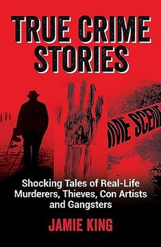 portada True Crime Stories: Shocking Tales of Real-Life Murderers, Thieves, con Artists and Gangsters (en Inglés)