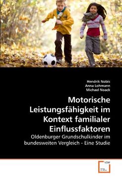 portada Motorische Leistungsfähigkeit im Kontext familialer Einflussfaktoren: Oldenburger Grundschulkinder im bundesweiten Vergleich - Eine Studie