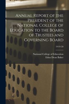 portada Annual Report of the President of the National College of Education to the Board of Trustees and Governing Board; 1919/20