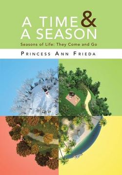 portada A Time & a Season: Seasons of Life: They Come and Go (en Inglés)