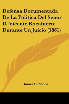 portada Defensa Documentada de la Politica del Senor d. Vicente Rocafuerte Durante un Juicio (1861)