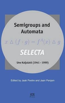 portada Semigroups and Automata. Selecta Uno Kaljulaid (1941-1999) (Stand Alone)
