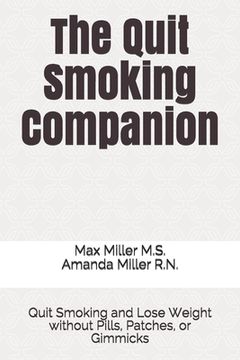 portada The Quit Smoking Companion: Quit Smoking and Lose Weight without Pills, Patches, or Gimmicks (in English)
