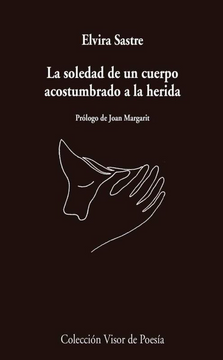 portada La Soledad de un Cuerpo Acostumbrado a la Herida (in Spanish)