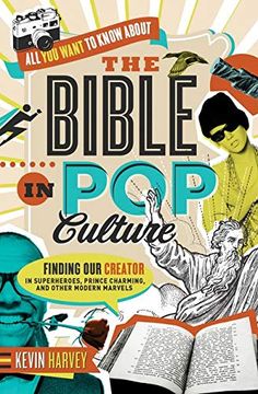 portada All you Want to Know About the Bible in pop Culture: Finding our Creator in Superheroes, Prince Charming, and Other Modern Marvels (en Inglés)