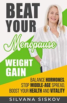 portada Beat Your Menopause Weight Gain: Balance Hormones, Stop Middle-Age Spread, Boost Your Health and Vitality (en Inglés)