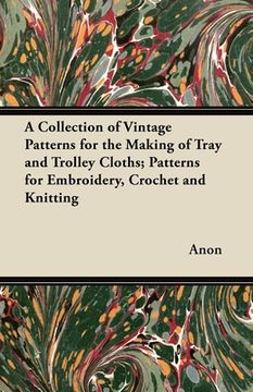 portada a collection of vintage patterns for the making of tray and trolley cloths; patterns for embroidery, crochet and knitting