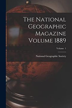portada The National Geographic Magazine Volume 1889; Volume 18 (en Inglés)