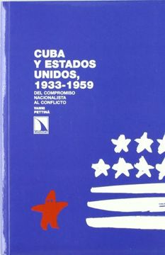 portada Cuba y Estados Unidos 1933-1959: Del Compromiso Nacionalista al c Onflicto