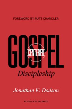 portada Gospel-Centered Discipleship: Revised and Expanded