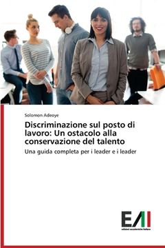 portada Discriminazione sul posto di lavoro: Un ostacolo alla conservazione del talento (en Italiano)