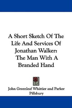 portada a short sketch of the life and services of jonathan walker: the man with a branded hand
