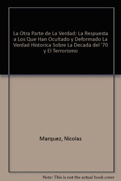 portada La Otra Parte de la Verdad: La Respuesta a los que han Ocultado y Deformado la Verdad Historica Sobre la Decada del '70 y el Terrorismo (Spanish Edition)