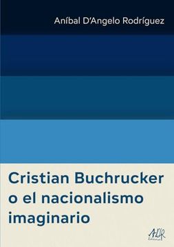Cristian Buchrucker o el Nacionalismo Imaginario