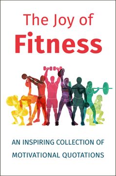 portada The Joy of Fitness: An Inspiring Collection of Motivational Quotations (en Inglés)