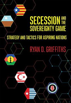 portada Secession and the Sovereignty Game: Strategy and Tactics for Aspiring Nations (en Inglés)