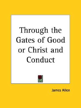 portada through the gates of good or christ and conduct (en Inglés)