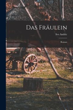 portada Das Fräulein; Roman (en Alemán)