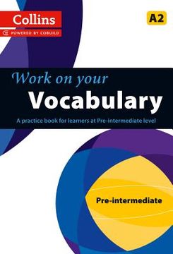portada Work on Your Vocabulary: A Practice Book for Learners at Pre-Intermediate Level (en Inglés)