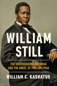 portada William Still: The Underground Railroad and the Angel at Philadelphia