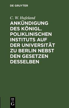 portada Ankündigung des Königl. Poliklinischen Instituts auf der Universität zu Berlin Nebst den Gesetzen Desselben (en Alemán)