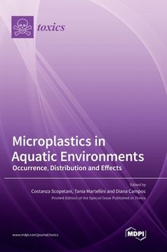 portada Microplastics in Aquatic Environments: Occurrence, Distribution and Effects (in English)