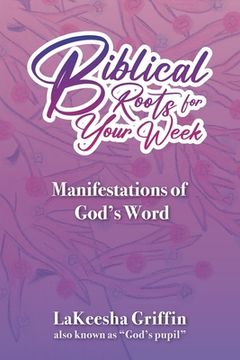portada Biblical Roots for Your Week: Manifestations of God's Word (en Inglés)