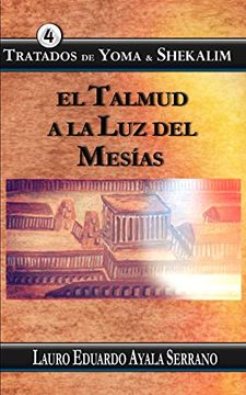 portada Tratados de Yoma & Shekalim: El Talmud a la luz del Mesias (in Spanish)