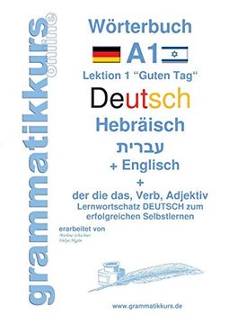 portada Wörterbuch Deutsch - Hebräisch - Englisch Niveau a1: Lernwortschatz a1 Lektion 1 "Guten Tag" Sprachkurs Deutsch zum Erfolgreichen Selbstlernen (en Alemán)