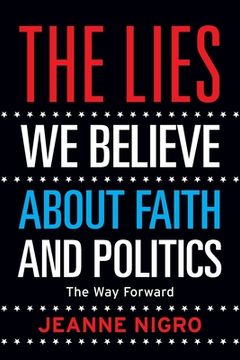 portada The Lies We Believe About Faith And Politics: The Way Forward (en Inglés)