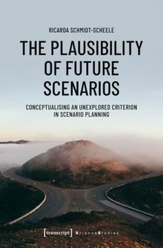 portada The Plausibility of Future Scenarios: Conceptualising an Unexplored Criterion in Scenario Planning (en Inglés)