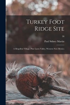 portada Turkey Foot Ridge Site: a Mogollon Village, Pine Lawn Valley, Western New Mexico; 38 (en Inglés)
