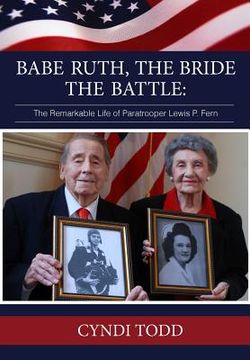portada Babe Ruth, The Bride, The Battle: The Remarkable Life of Paratrooper Lewis P. Fern (en Inglés)